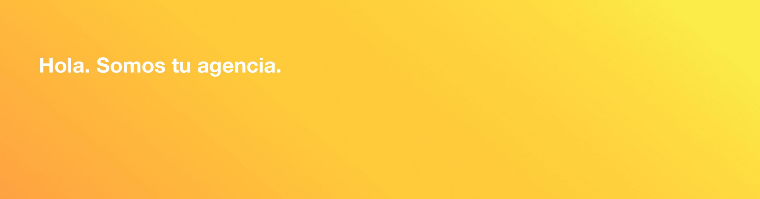 Hola, somos tu agencia